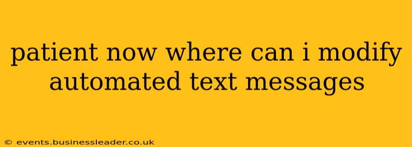 patient now where can i modify automated text messages