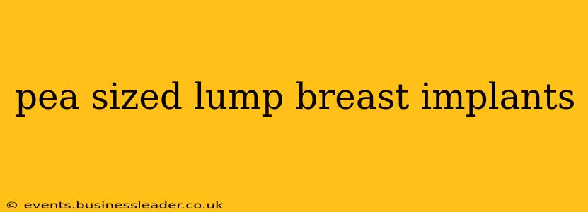 pea sized lump breast implants
