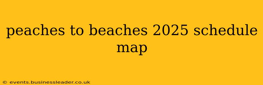 peaches to beaches 2025 schedule map