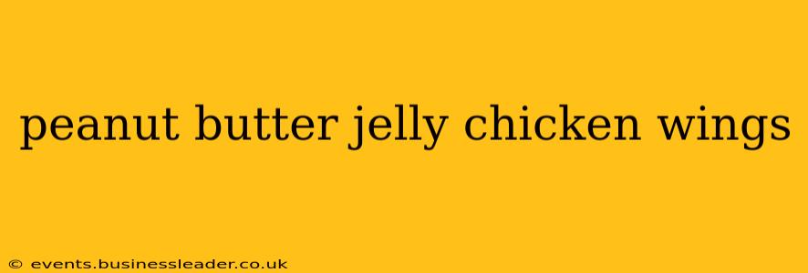 peanut butter jelly chicken wings