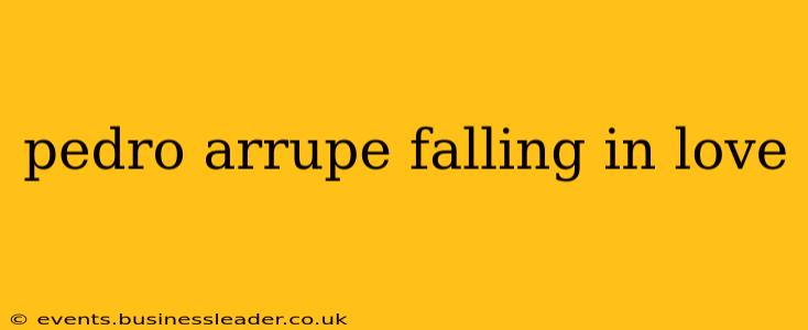 pedro arrupe falling in love