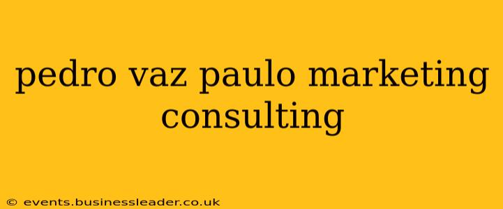 pedro vaz paulo marketing consulting