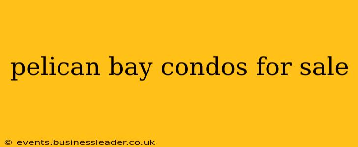 pelican bay condos for sale