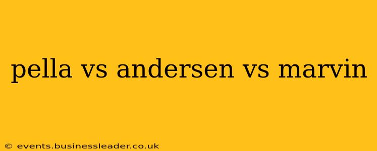 pella vs andersen vs marvin