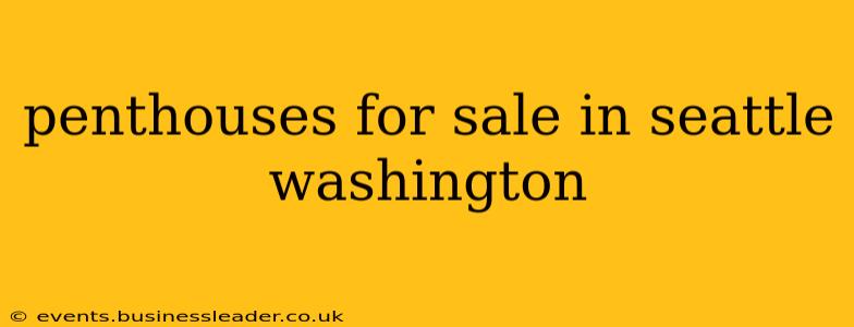 penthouses for sale in seattle washington