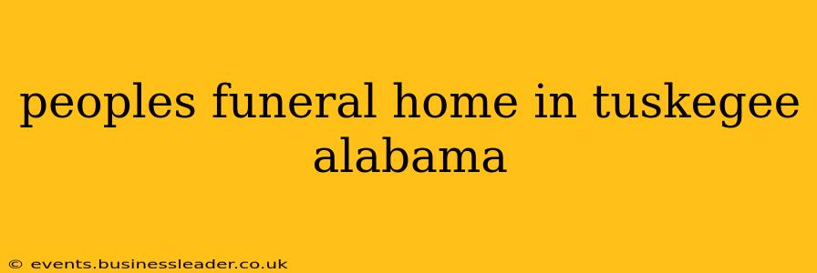 peoples funeral home in tuskegee alabama