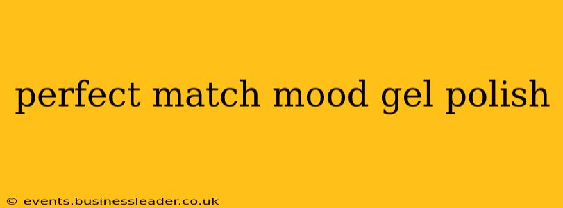 perfect match mood gel polish