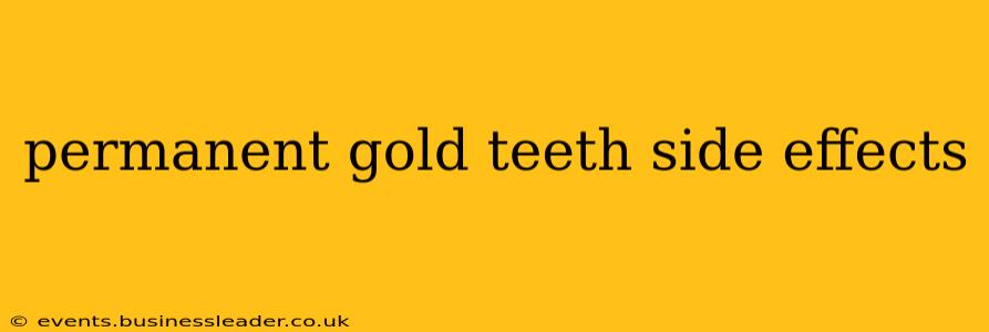 permanent gold teeth side effects