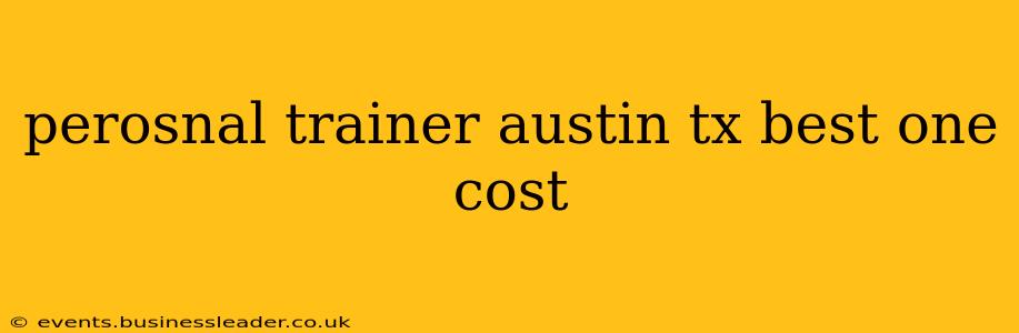 perosnal trainer austin tx best one cost