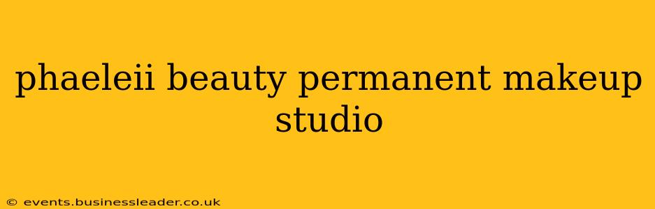 phaeleii beauty permanent makeup studio