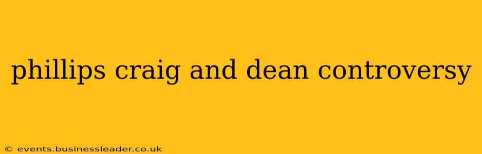 phillips craig and dean controversy