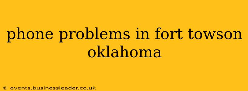 phone problems in fort towson oklahoma
