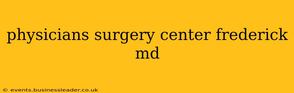 physicians surgery center frederick md