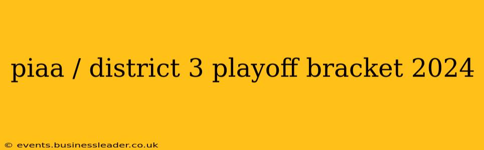 piaa / district 3 playoff bracket 2024