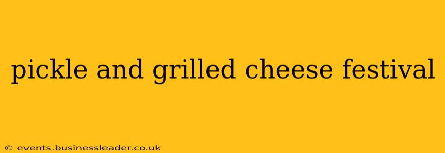 pickle and grilled cheese festival