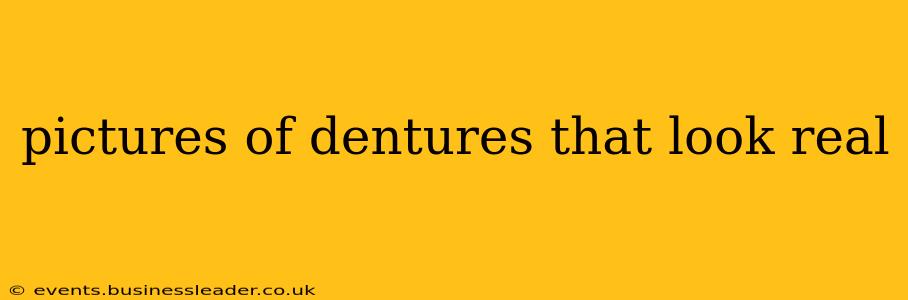 pictures of dentures that look real