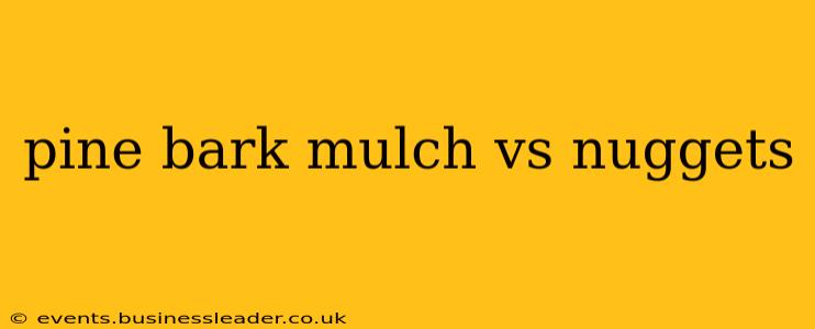 pine bark mulch vs nuggets