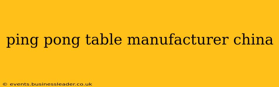 ping pong table manufacturer china