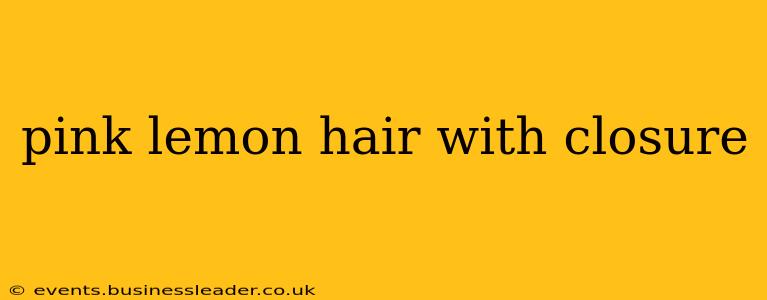 pink lemon hair with closure
