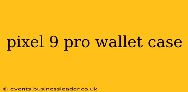 pixel 9 pro wallet case