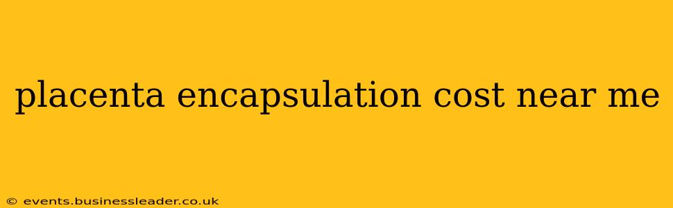 placenta encapsulation cost near me