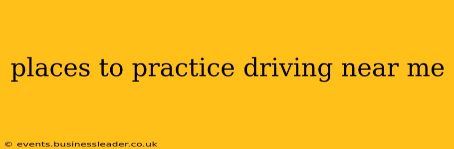 places to practice driving near me