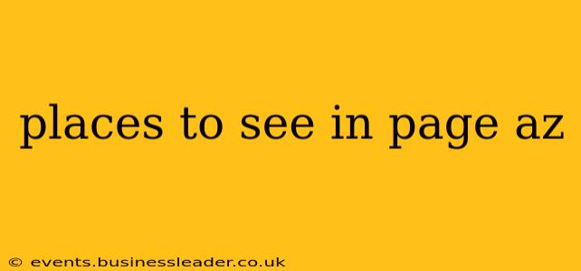 places to see in page az