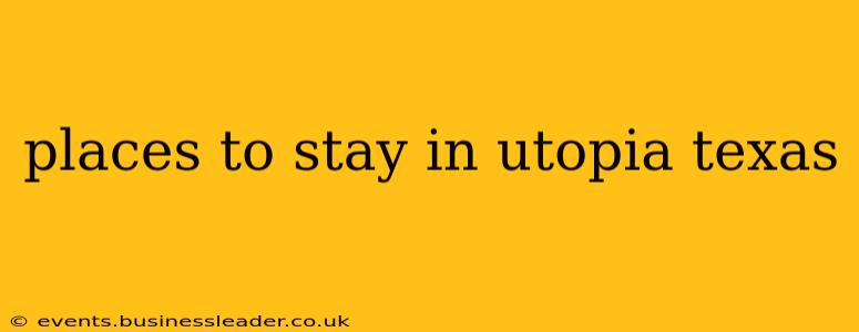places to stay in utopia texas