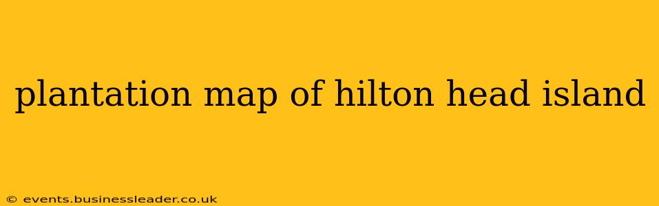 plantation map of hilton head island