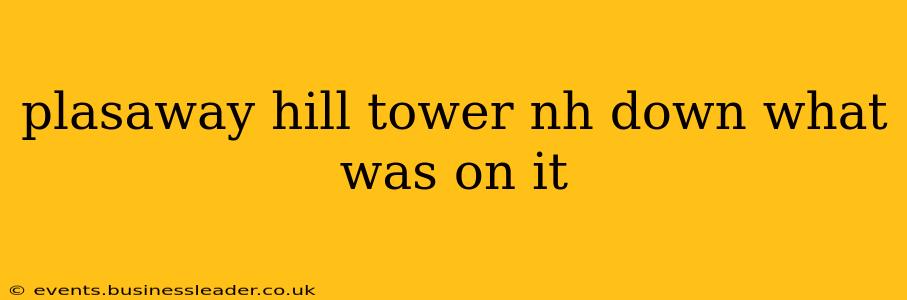plasaway hill tower nh down what was on it