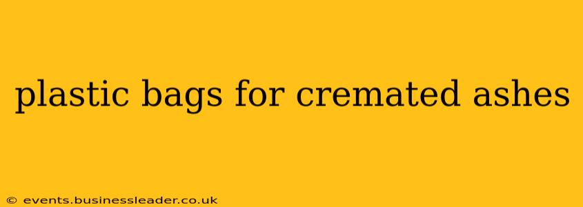 plastic bags for cremated ashes
