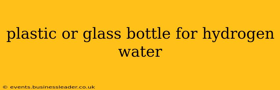 plastic or glass bottle for hydrogen water