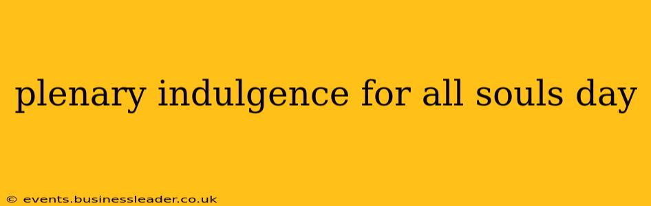 plenary indulgence for all souls day