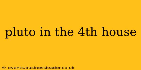 pluto in the 4th house