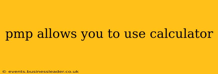 pmp allows you to use calculator