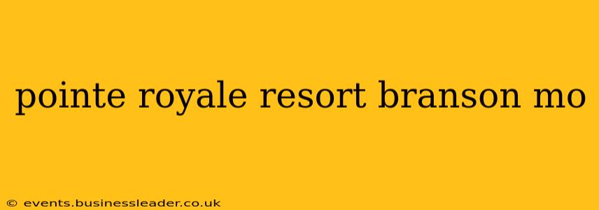 pointe royale resort branson mo