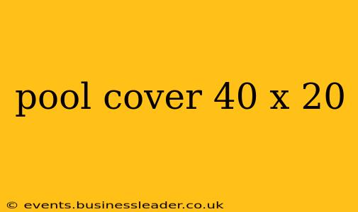 pool cover 40 x 20