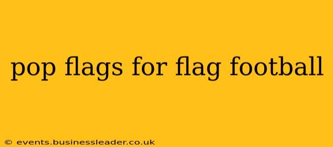 pop flags for flag football