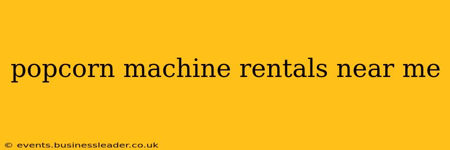 popcorn machine rentals near me