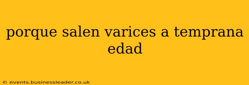porque salen varices a temprana edad