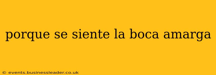 porque se siente la boca amarga