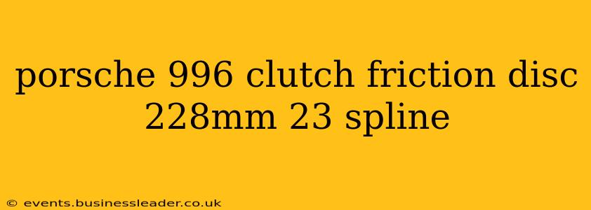 porsche 996 clutch friction disc 228mm 23 spline