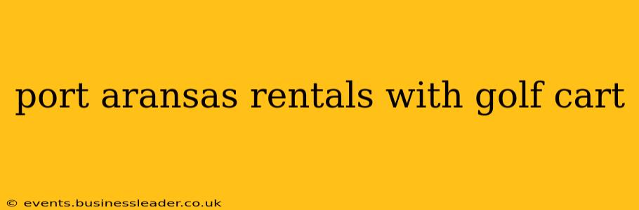port aransas rentals with golf cart