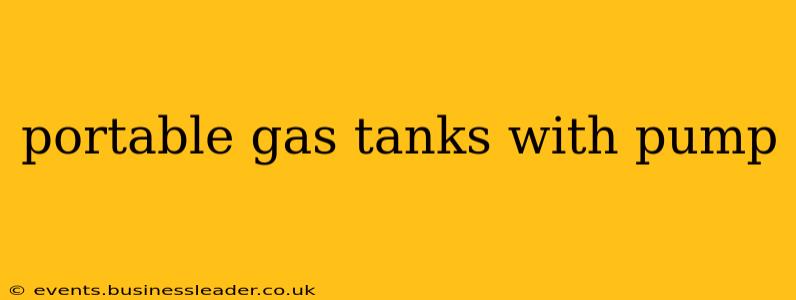 portable gas tanks with pump