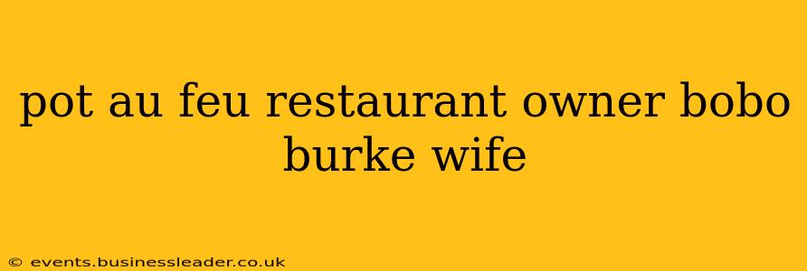 pot au feu restaurant owner bobo burke wife