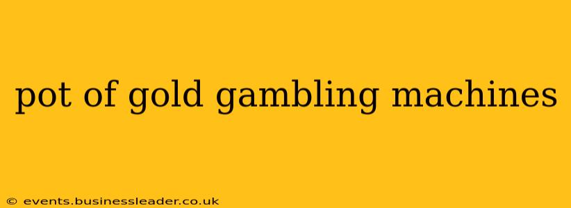 pot of gold gambling machines