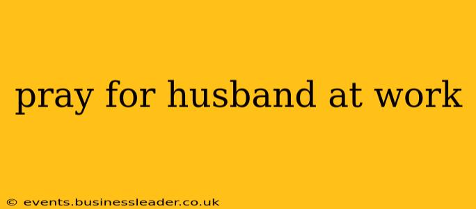 pray for husband at work