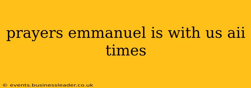 prayers emmanuel is with us aii times