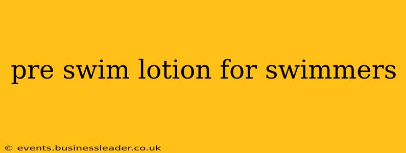 pre swim lotion for swimmers