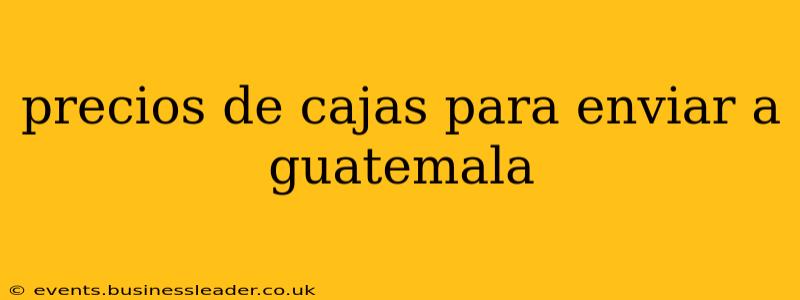 precios de cajas para enviar a guatemala